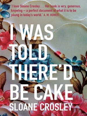 cover image of I Was Told There'd Be Cake